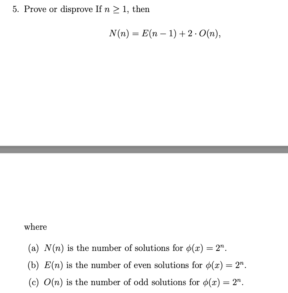 Solved 5. Prove Or Disprove If N > 1, Then N(n) = E(m - 1) + | Chegg.com