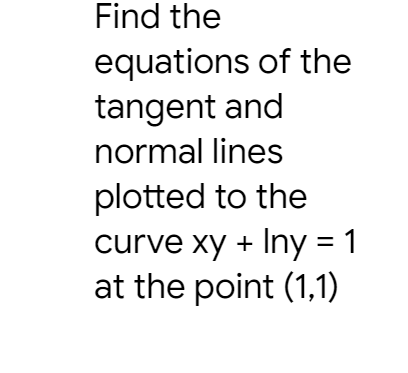 Solved Find the equations of the tangent and normal lines | Chegg.com