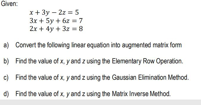 Solved Given: x + 3y - 2z = 5 3x + 5y + 6z = 7 2x + 4y + 3z | Chegg.com