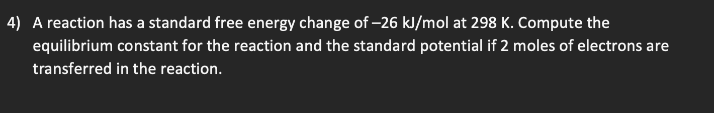 Solved 4) A reaction has a standard free energy change of | Chegg.com