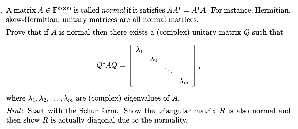 Solved · A matrix A E Fmxm is called normal if it satisfies