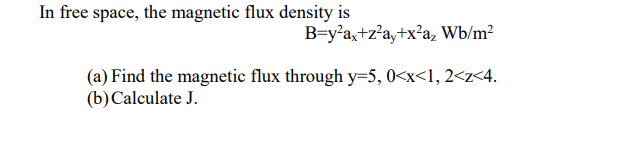 Solved In free space, the magnetic flux density is | Chegg.com