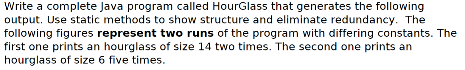 Solved Write a complete Java program called HourGlass that | Chegg.com