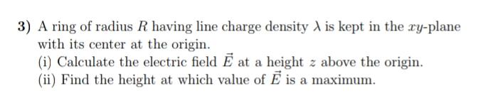Solved 3) A ring of radius R having line charge density is | Chegg.com