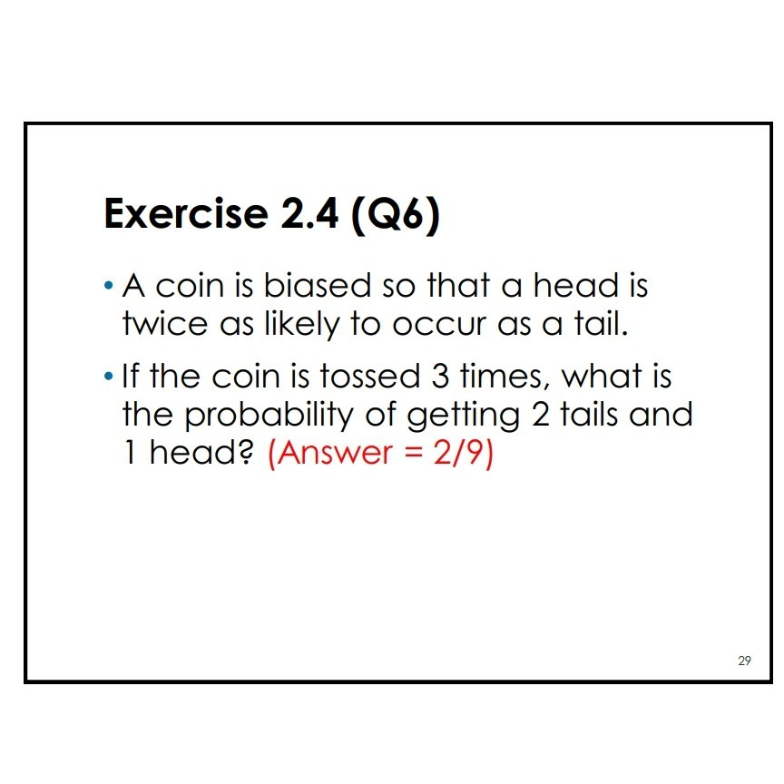 Solved Exercise 2.4 (Q6) • A coin is biased so that a head