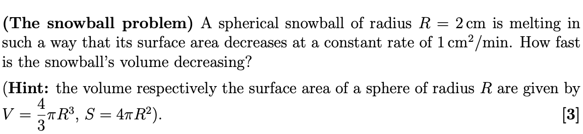 Solved (The snowball problem) A spherical snowball of radius | Chegg.com