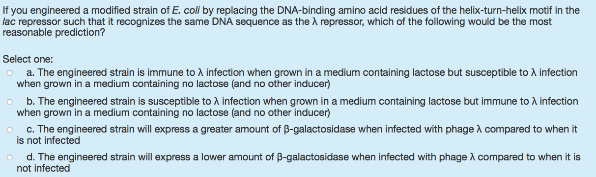 Solved If you engineered a modified strain of E. coli by | Chegg.com