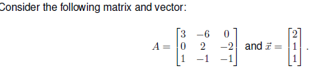 Solved Consider the following matrix and vector: 3-6 A= 0 2 | Chegg.com