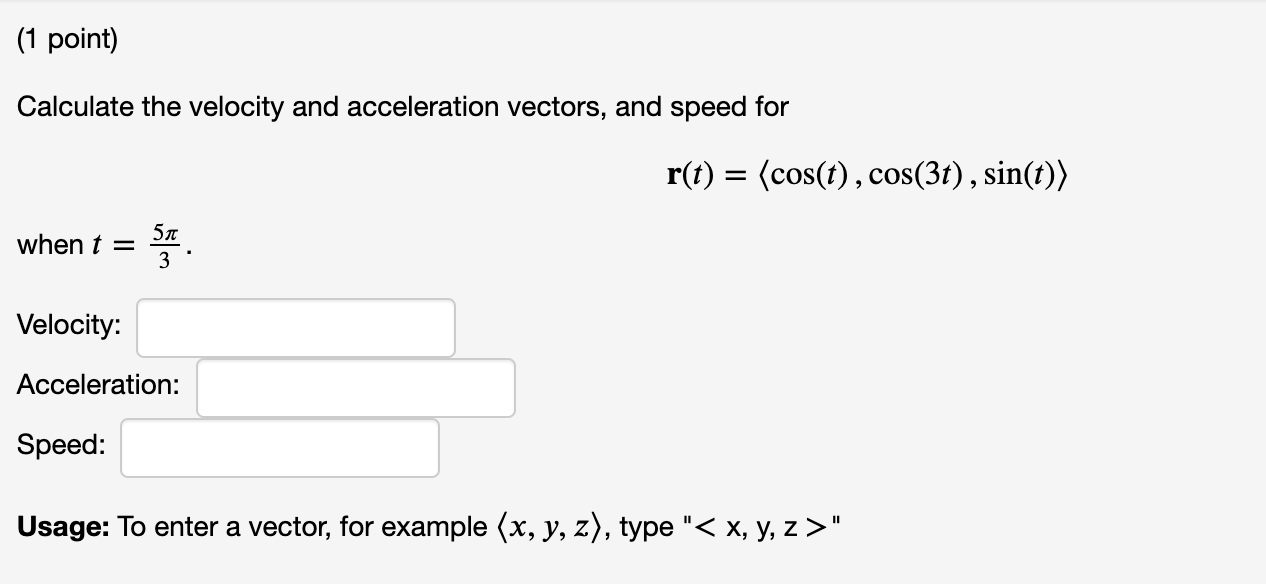Solved (1 point) Calculate the velocity and acceleration | Chegg.com