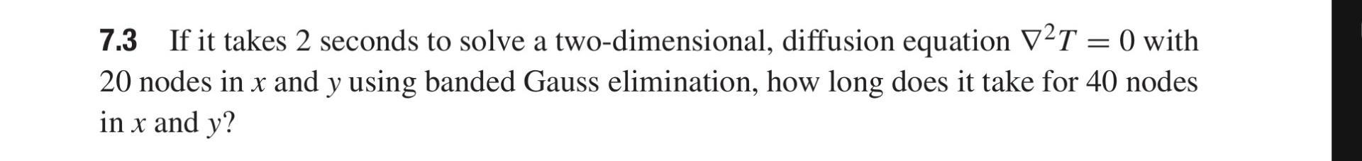 Solved 7.3 If it takes 2 seconds to solve a two-dimensional, | Chegg.com