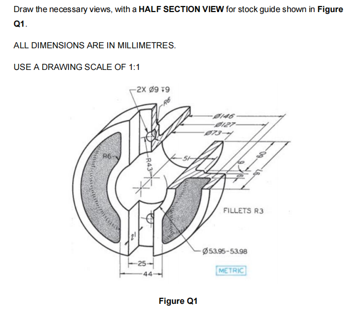 Solved Draw the necessary views, with a HALF SECTION VIEW