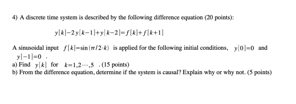 Solved 4) A discrete time system is described by the | Chegg.com