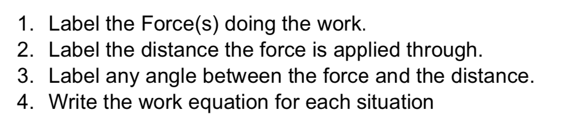 Solved 1. Label the Force(s) doing the work. 2. Label the | Chegg.com