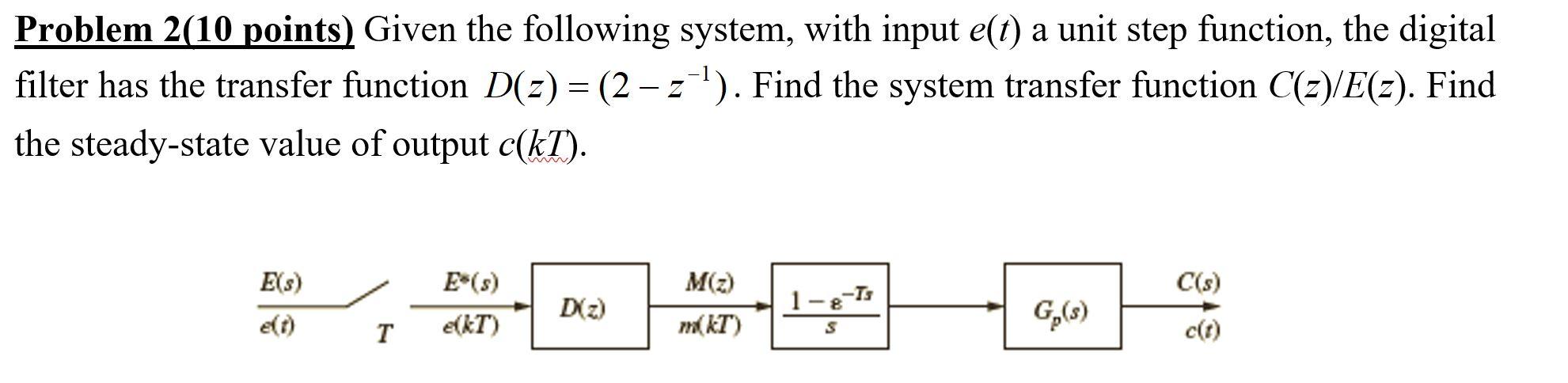 Solved Problem 2(10 points) Given the following system, with | Chegg.com