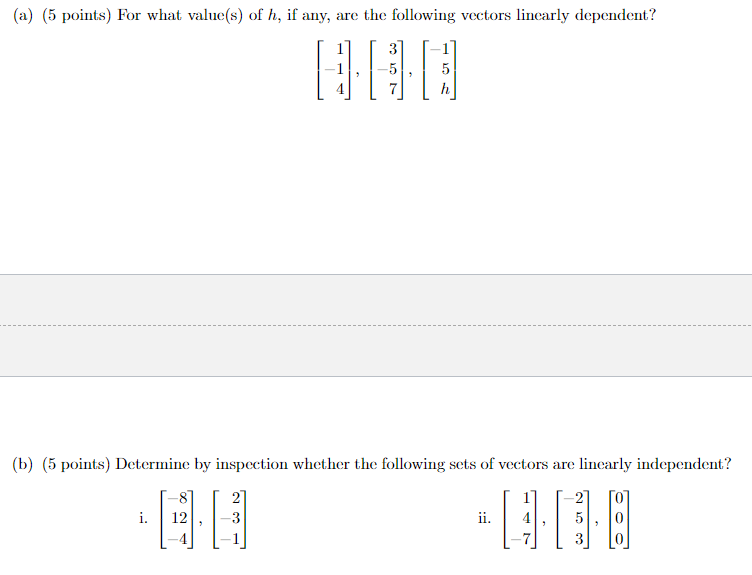 Solved ⎣⎡1−14⎦⎤,⎣⎡3−57⎦⎤,⎣⎡−15h⎦⎤ (b) (5 points) Determine | Chegg.com