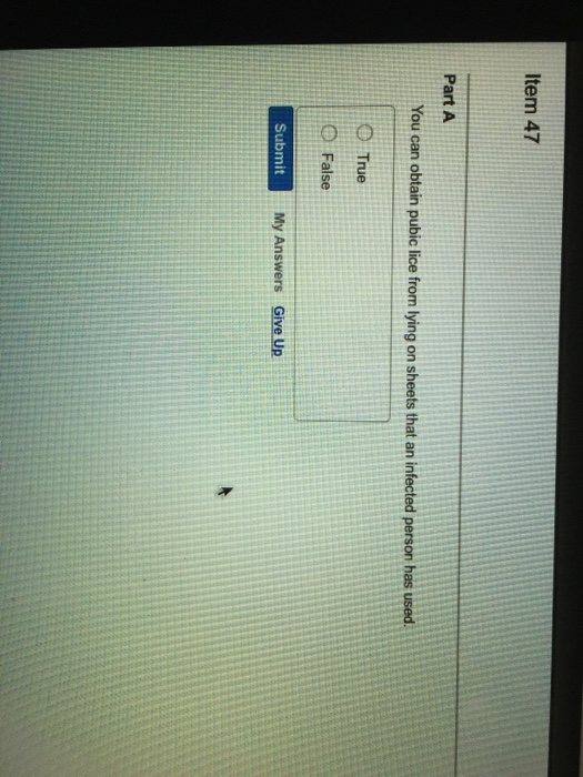Solved Item 47 Part A You can obtain pubic lice from lying