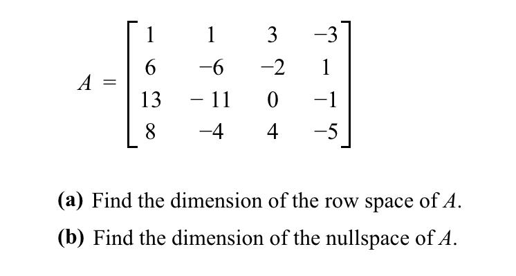 Solved 1 1 3 1 A = 6 13 1 -6 - 11 -4 -2 0 4 -1 -5 8 (a) Find | Chegg.com