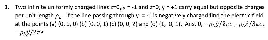 Solved 3. Two infinite uniformly charged lines z=0,y=−1 and | Chegg.com
