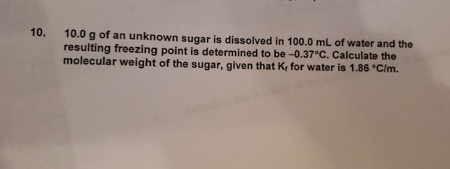 Solved 10. 10.0 g of an unknown sugar is dissolved in 100.0 | Chegg.com