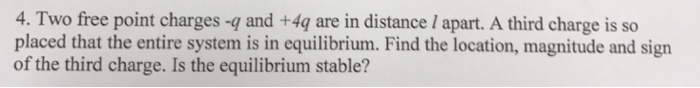 Solved 4. Two Free Point Charges -q And +4q Are In Distance 