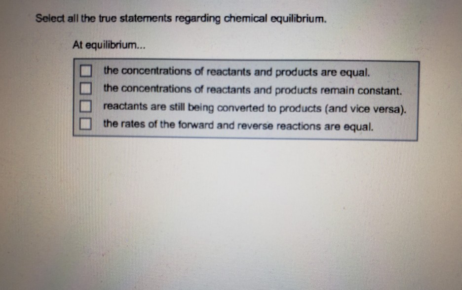 Select All Of The True Statements Regarding Chemical Equilibrium