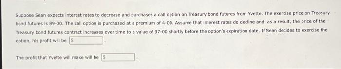 Solved Suppose Sean expects interest rates to decrease and | Chegg.com
