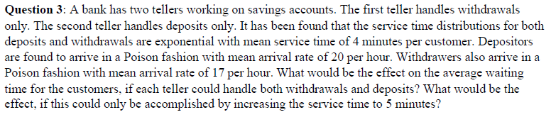 Solved Question 3: A bank has two tellers working on savings | Chegg.com