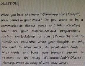 QUESTION: When you hear the word Communicable Disease what comes in your mind? Do you want to be a communicable disease nur