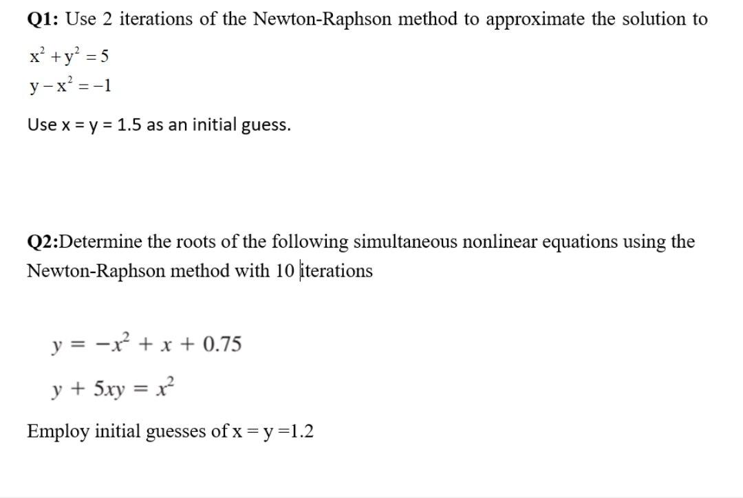 Solved Q1: Use 2 iterations of the Newton-Raphson method to | Chegg.com