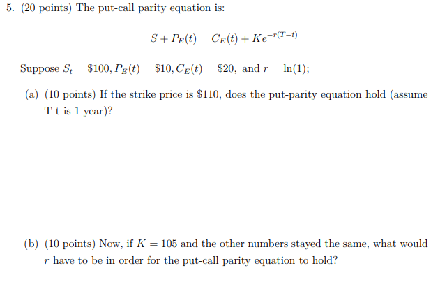 5. (20 points) The put-call parity equation is: S + | Chegg.com