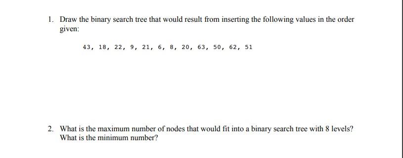 Solved 1. Draw the binary search tree that would result from | Chegg.com
