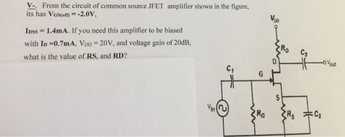 Solved Y-. From the circuit of common source JFET amplifier | Chegg.com
