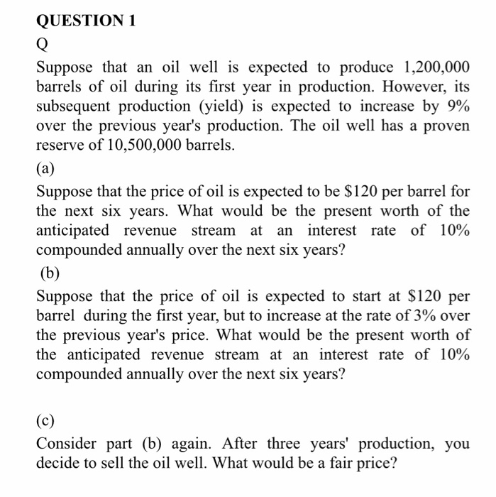 Solved QUESTION 1 Suppose that an oil well is expected to | Chegg.com
