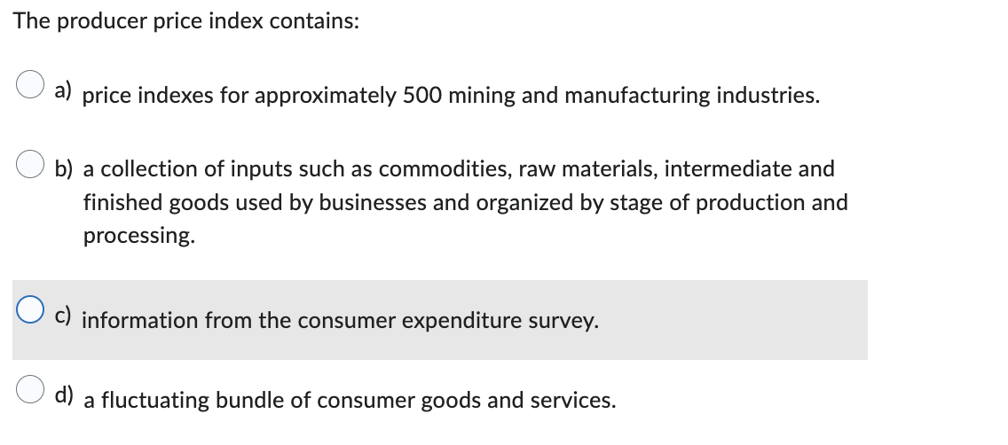 Solved The Producer Price Index Contains: A) Price Indexes | Chegg.com