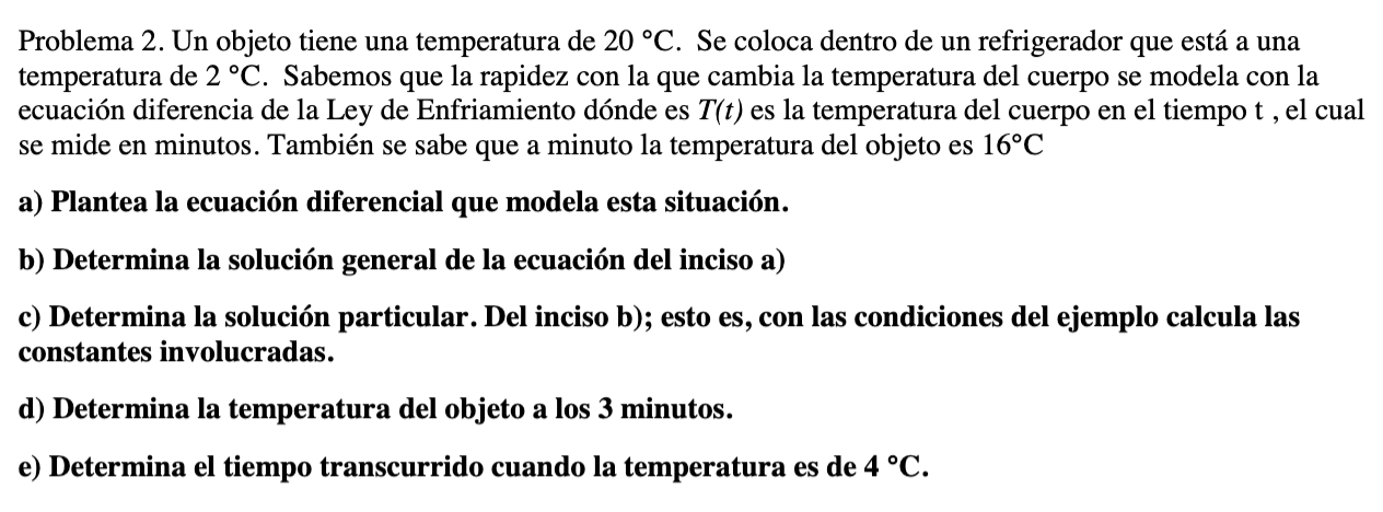 Problema 2. Un objeto tiene una temperatura de \( 20^{\circ} \mathrm{C} \). Se coloca dentro de un refrigerador que está a un