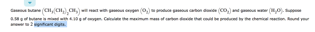 Solved Gaseous butane will react with gaseous oxygen to | Chegg.com