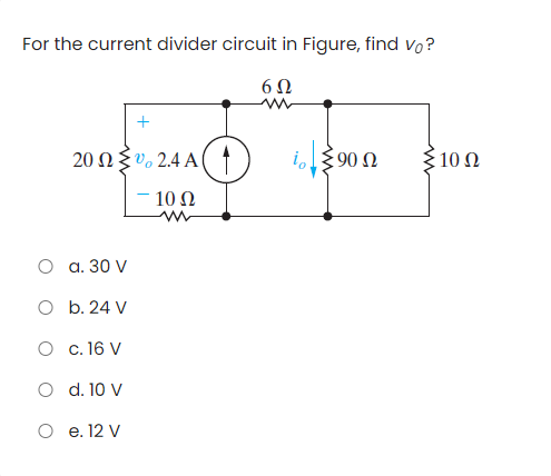 Solved For the current divider circuit in Figure, find Vo? , | Chegg.com