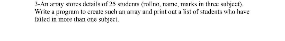 Solved 3-An array stores details of 25 students (rollno, | Chegg.com