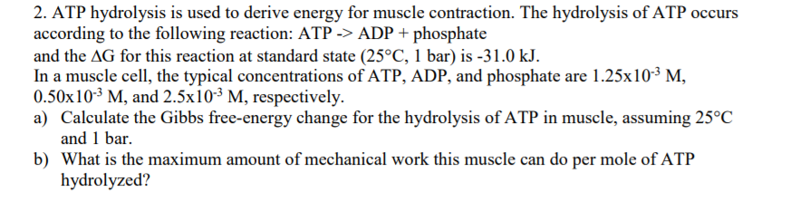 Solved 2. ATP hydrolysis is used to derive energy for muscle | Chegg.com