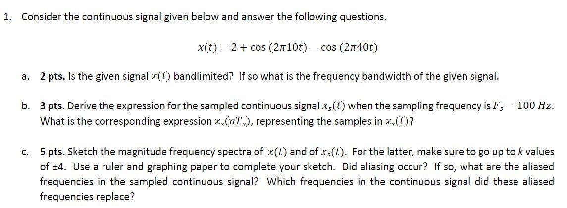 Solved 1. Consider the continuous signal given below and | Chegg.com