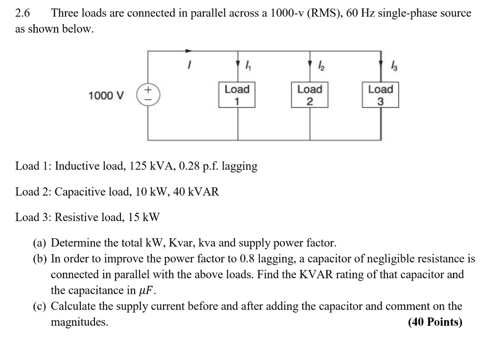 Solved 2.6 Three loads are connected in parallel across a