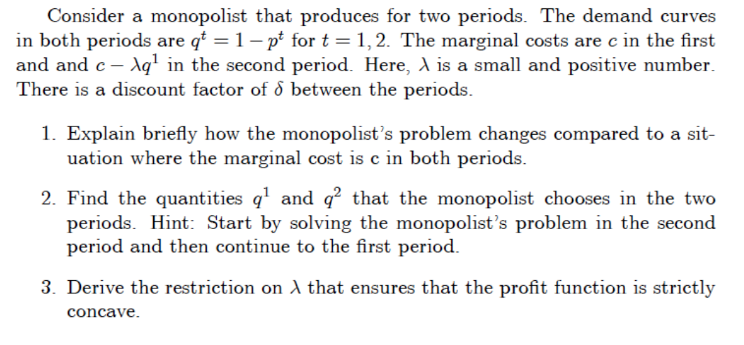 Consider A Monopolist That Produces For Two Period Chegg Com