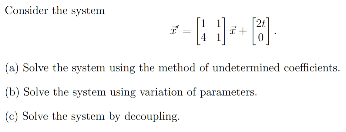 Solved Consider the system 7- [41] + ] (a) Solve the system | Chegg.com