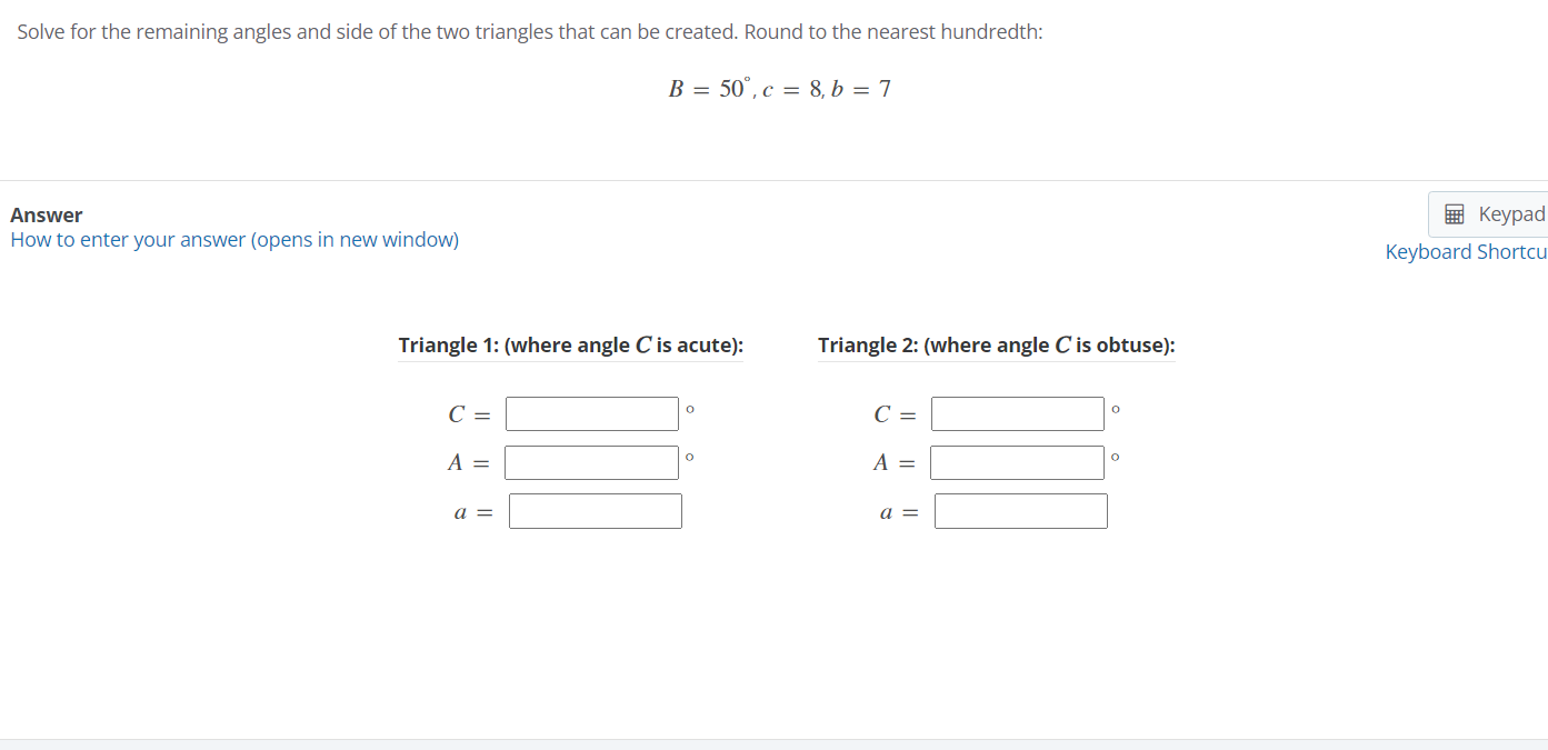 Solved B=50∘,c=8,b=7 Answer How To Enter Your Answer (opens | Chegg.com