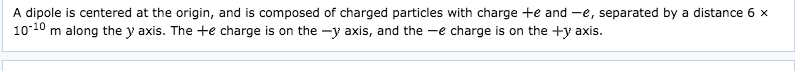 Solved A dipole is centered at the origin, and is composed | Chegg.com