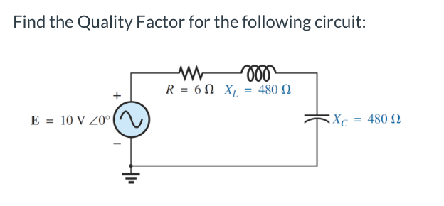 Solved Find the Quality Factor for the following circuit: W | Chegg.com