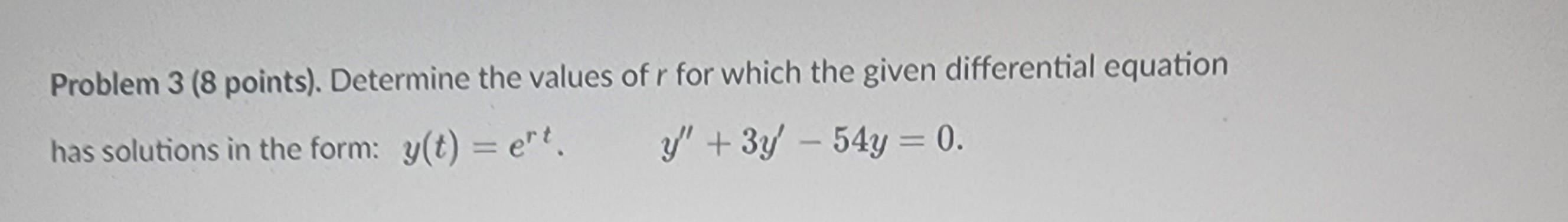 Solved Problem 3 (8 points). Determine the values of r for | Chegg.com