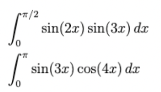 \( \int_{0}^{\pi / 2} \sin (2 x) \sin (3 x) d x \) \( \int_{0}^{\pi} \sin (3 x) \cos (4 x) d x \)