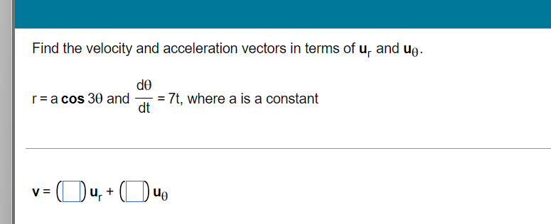Solved Find the velocity and acceleration vectors in terms | Chegg.com