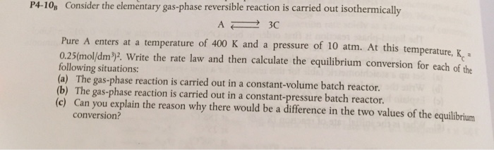 Solved P4-10, Consider the elementary gas-phase reversible | Chegg.com